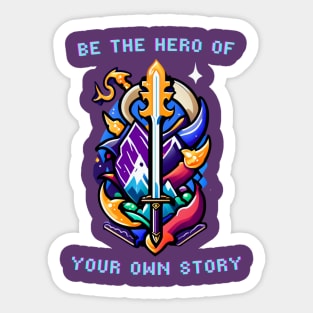 Be The Hero of Your Own Story Sticker